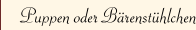 Puppen oder B&auml;renst&uuml;hlchen